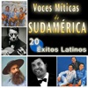 Voces Míticas de Sudamérica. 20 Éxitos Latinos