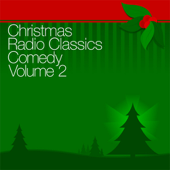 Christmas Radio Classics: Comedy Vol. 2 (Original Staging) - Duffy's Tavern, Father Knows Best, Life of Riley, and more