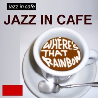 JAZZ IN CAFÉ/WHERE'S THAT  RAINBOW