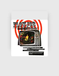 Listen to Flowjob, watch music videos, read bio, see tour dates & more!