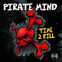 Time 2 Kill - EP - Pirate Mind
