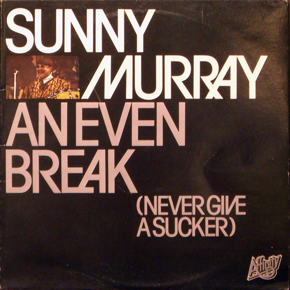 Обложка альбома «An Even Break (Never Give A Sucker) - EP» — Sunny Murray