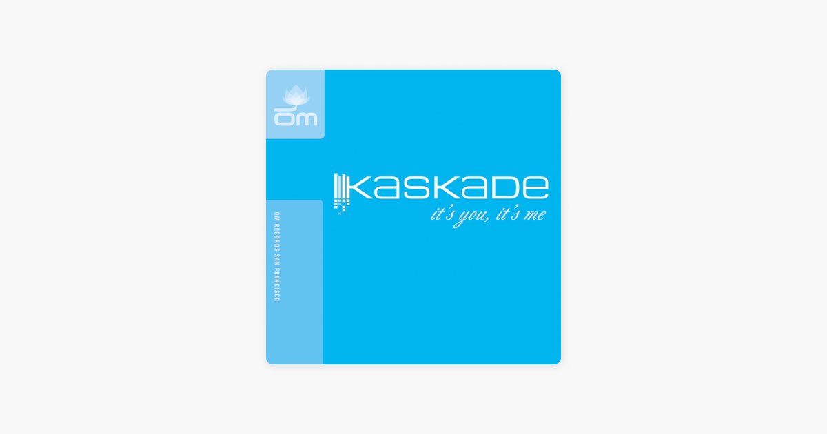 It's You, It's Me - EP - Album by Kaskade - Apple Music