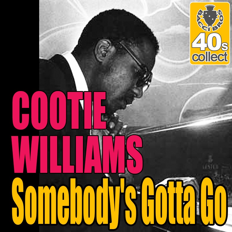 Обложка альбома «Somebody's Gotta Go (Digitally Remastered) - Single» — Cootie Williams