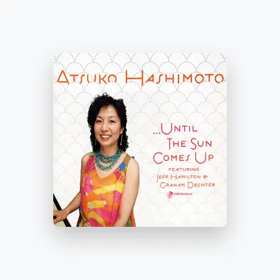 Listen to Atsuko Hashimoto, watch music videos, read bio, see tour dates & more!
