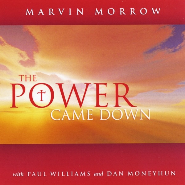 The Power Came Down (feat. Dan Moneyhun & Paul Williams)