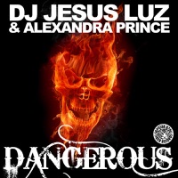Dangerous (Remixes) - Jesus Luz & Alexandra Prince
