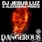 Dangerous (Nicky Romero Dub Mix) - DJ Jesus Luz & Alexandra Prince lyrics