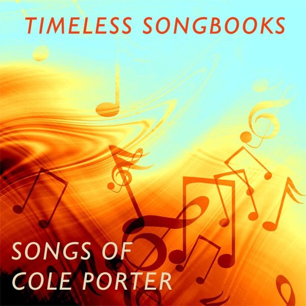 Timeless Songbooks: Songs of Cole Porter