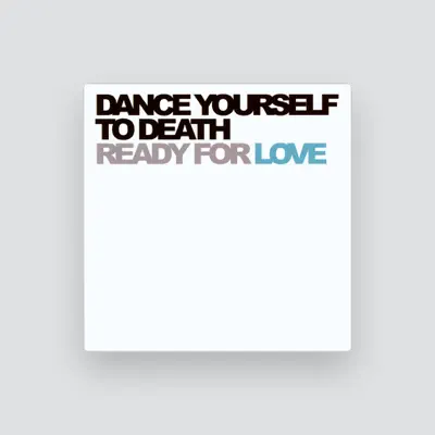 Listen to Dance Yourself to Death, watch music videos, read bio, see tour dates & more!