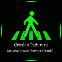 Material Breaks (Serving Friends) - Cristian Paduraru