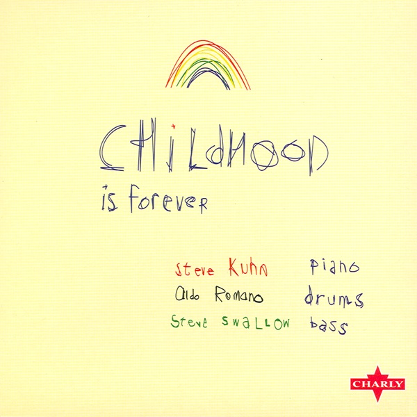 Обложка альбома «Childhood Is Forever (Original)» — Steve Kuhn