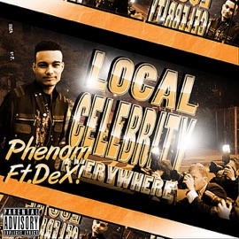 Local Celebrity (Everywhere) (feat. DeX!) Phenom