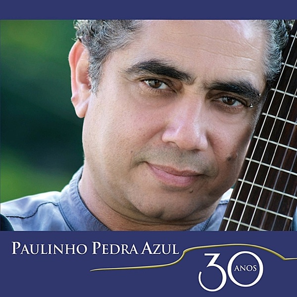 Paulinho Pedra Azul - 30 Anos artwork