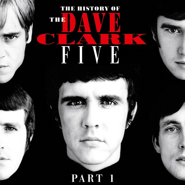 Dave Clark Five - Everybody Knows (I Still Love You) - The History of the Dave Clark Five