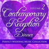 Perfect Wedding Music Collection: Contemporary Reception - Dinner, Vol. 2