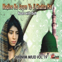 Madine Ko Jayen Ye Ji Chahta Hai Vol. 19 - Naats with Duff - Shabnam Majid