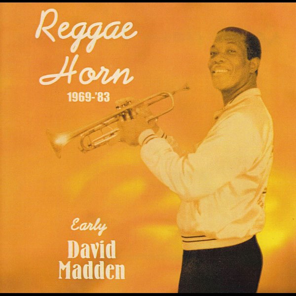 Reggae Horn 1969-83 - Early David Madden - Album by Dave Madden