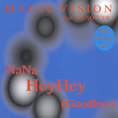Magic Vision - NaNa HeyHey (Goodbye) [Dance Mix II]