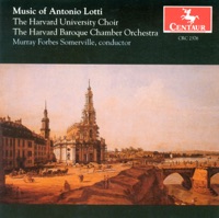 Lotti, A.: Missa in E Minor - Benedicam Dominum - O Vos Omnes - Crucifixus A 8 - Trio Sonata in A Major - Harvard Baroque Chamber Orchestra, Harvard University Choir, Murray Forbes Somerville, Nancy Granert, Harvard University Morning Choir, Anna Ackerberg, Salley Koo & Daniel Kim