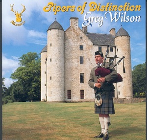Pipers of Distinction: Greg Wilson (Bonus Track Version)
