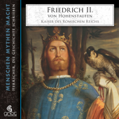 Audiobook cover for Friedrich II. von Hohenstaufen: Menschen, Mythen, Macht by Elke Bader