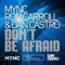 Don't Be Afraid - MYNC, Ron Carroll & Dan Castro lyrics