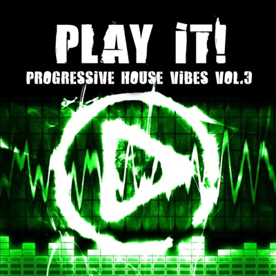 Play It ! (Progressive House Vibes, Vol. 3)