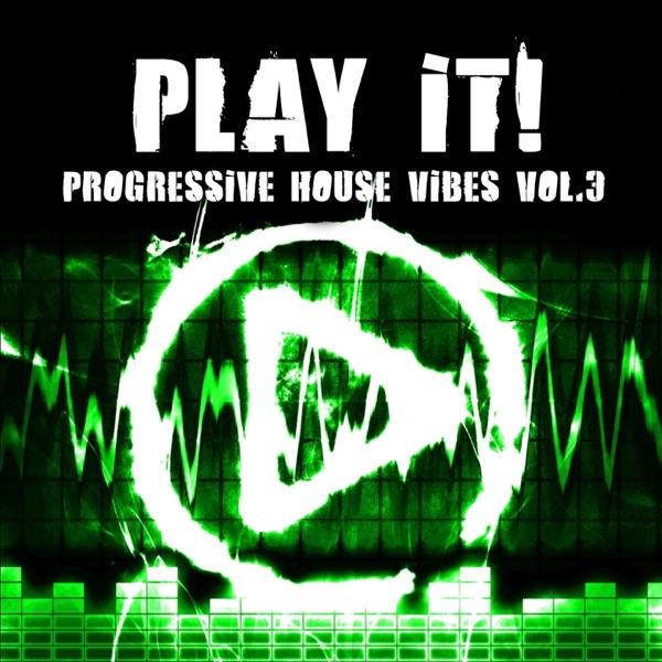 Play It ! (Progressive House Vibes, Vol. 3)