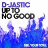 D-Jastic - Up To No Good