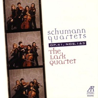 Schumann: Quartets, Op. 41, Nos. 1 & 3 - The Lark Quartet
