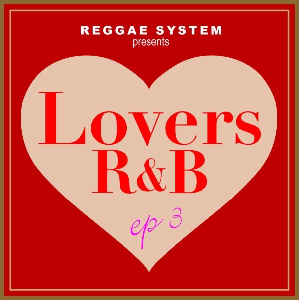REGGAE SYSTEM presents Lovers R&B -ep3-