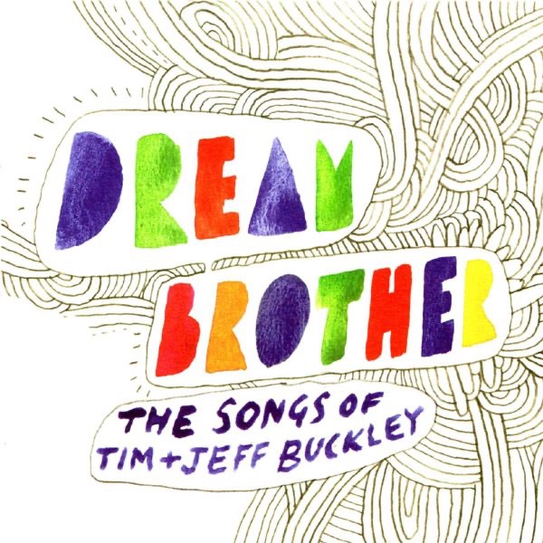Dream Brother: The Songs of Tim and Jeff Buckley