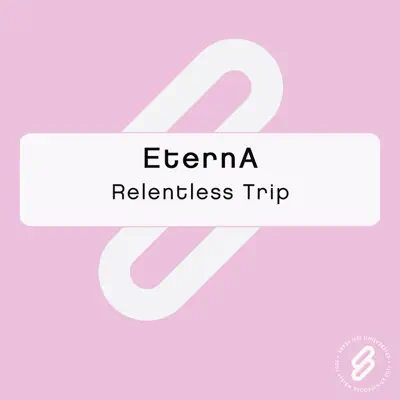 Listen to Relentless Trip - Single by EternA