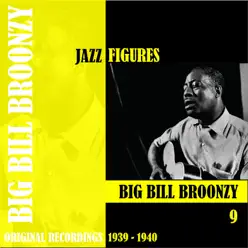 Jazz Figures: Big Bill Broonzy, Vol. 9 (1939-1940) - Big Bill Broonzy