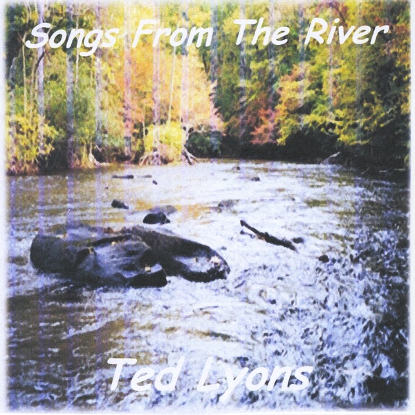 Обложка альбома «Songs from the River» — Ted Lyons