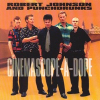 Cinemascope-A-Dope - Robert Johnson and Punchdrunks