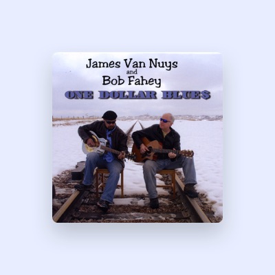 Ouve James Van Nuys & Bob Fahey, vê vídeos de música, lê a biografia, vê as datas da digressão e muito mais!