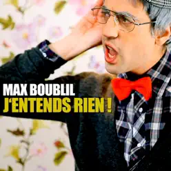 J'entends rien ! - Single - Max Boublil J'entends rien ! - Single - Max Boublil