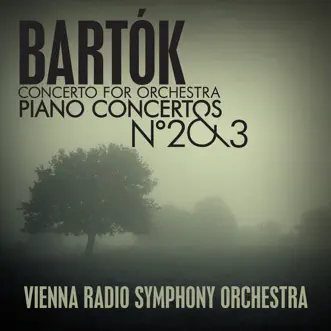 Bartók: Concerto for Orchestra - Piano Concertos No. 2 & 3 by Vienna Radio Symphony Orchestra album reviews, ratings, credits