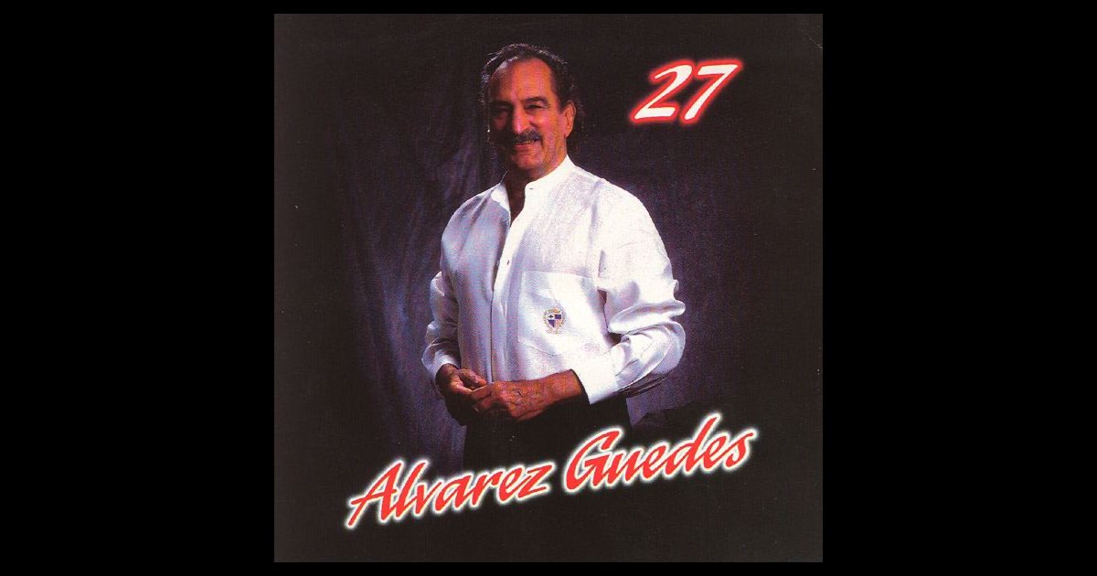 Alvarez Guedes, Vol. 27” álbum de Alvarez Guedes en Apple Music