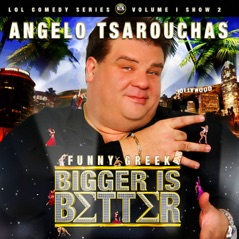 Angelo Tsarouchas Bigger is Better (LOL Comedy) [LOL Comedy Festival Series]