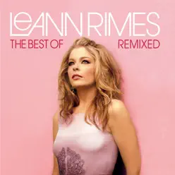 The Best of LeAnn Rimes (Remixed) - Leann Rimes