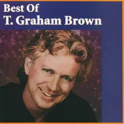 Best of T. Graham Brown - T. Graham Brown