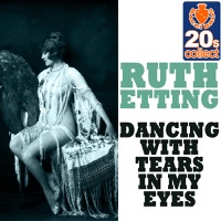 Dancing With Tears In My Eyes - Single - Ruth Etting