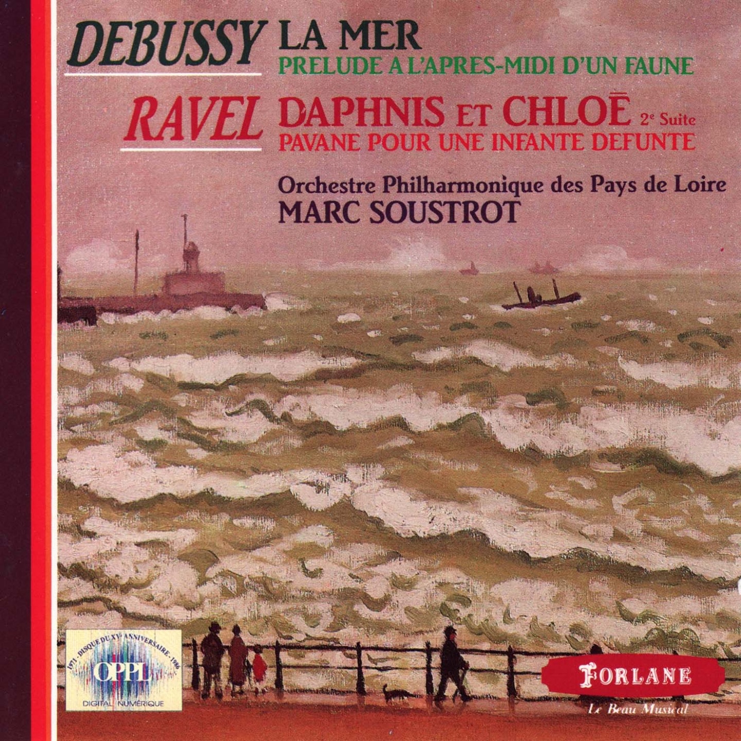 Claude Debussy : La mer - Prélude à l'après-midi d'un faune - Maurice Ravel : Daphnis et Chloé - Pavane pour une infante défunte by Orchestre philharrmonique des pays de Loire & Marc Soustrot album cover