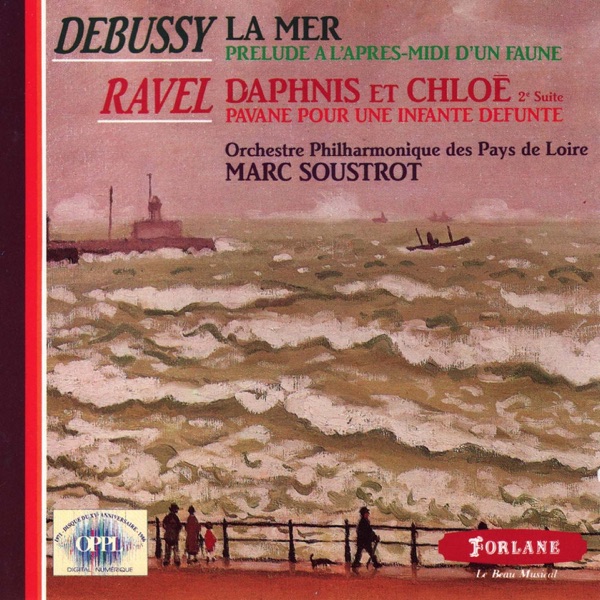 Claude Debussy : La mer - Prélude à l'après-midi d'un faune - Maurice Ravel : Daphnis et Chloé - Pavane pour une infante défunte