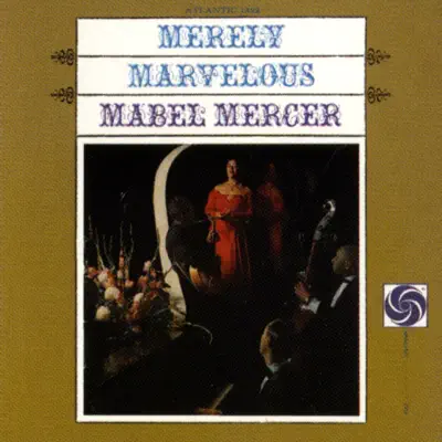 Merely Marvelous (With the Jimmy Lyon Trio) - Mabel Mercer Merely Marvelous (With the Jimmy Lyon Trio) - Mabel Mercer