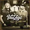 Van Zant - That Scares Me