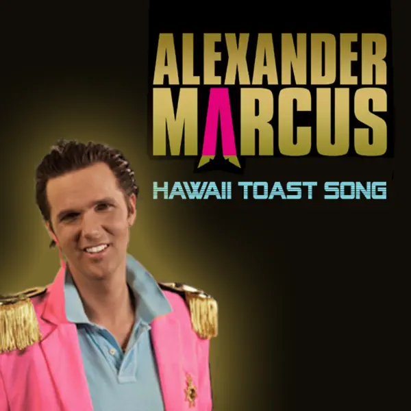 Hawaii Toast Song — Alexander Marcus